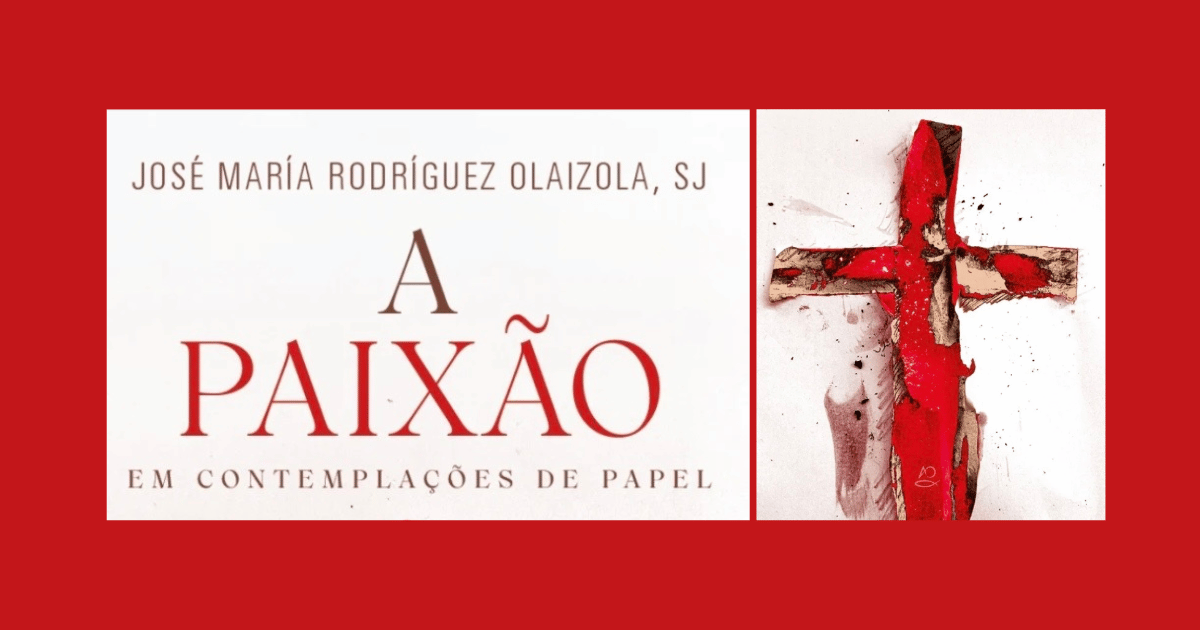 A Paixão. Em contemplações de papel