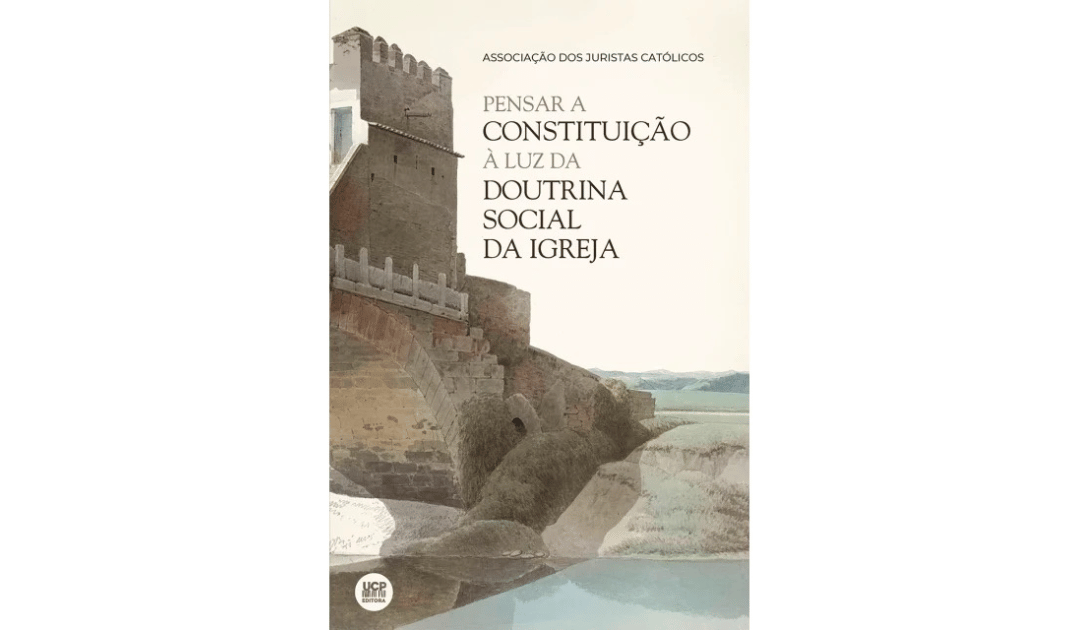 PENSAR A CONSTITUIÇÃO À LUZ DA DOUTRINA SOCIAL DA IGREJA