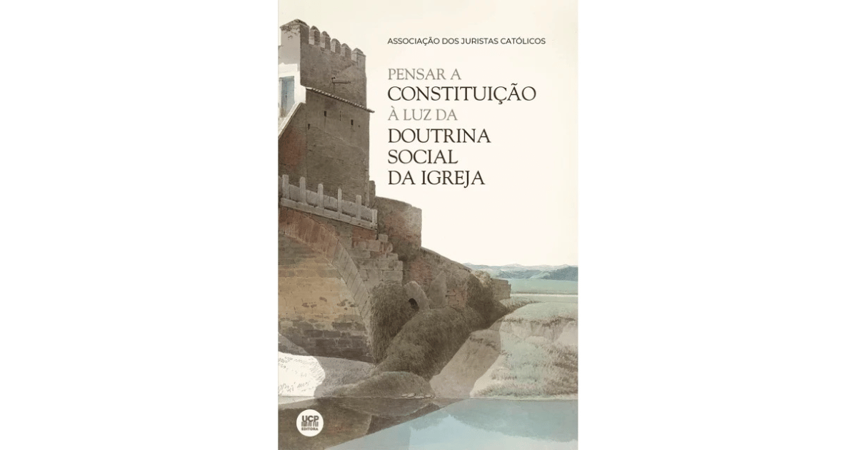 PENSAR A CONSTITUIÇÃO À LUZ DA DOUTRINA SOCIAL DA IGREJA