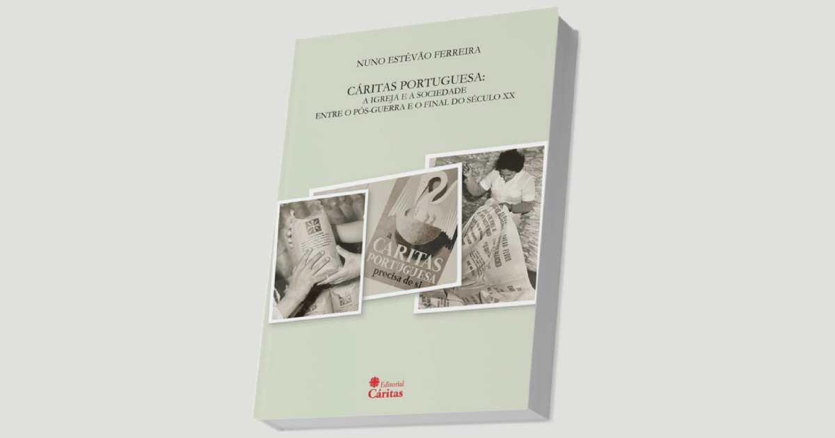 Cáritas Portuguesa: A Igreja e a Sociedade entre o pós-guerra e o final do século XX